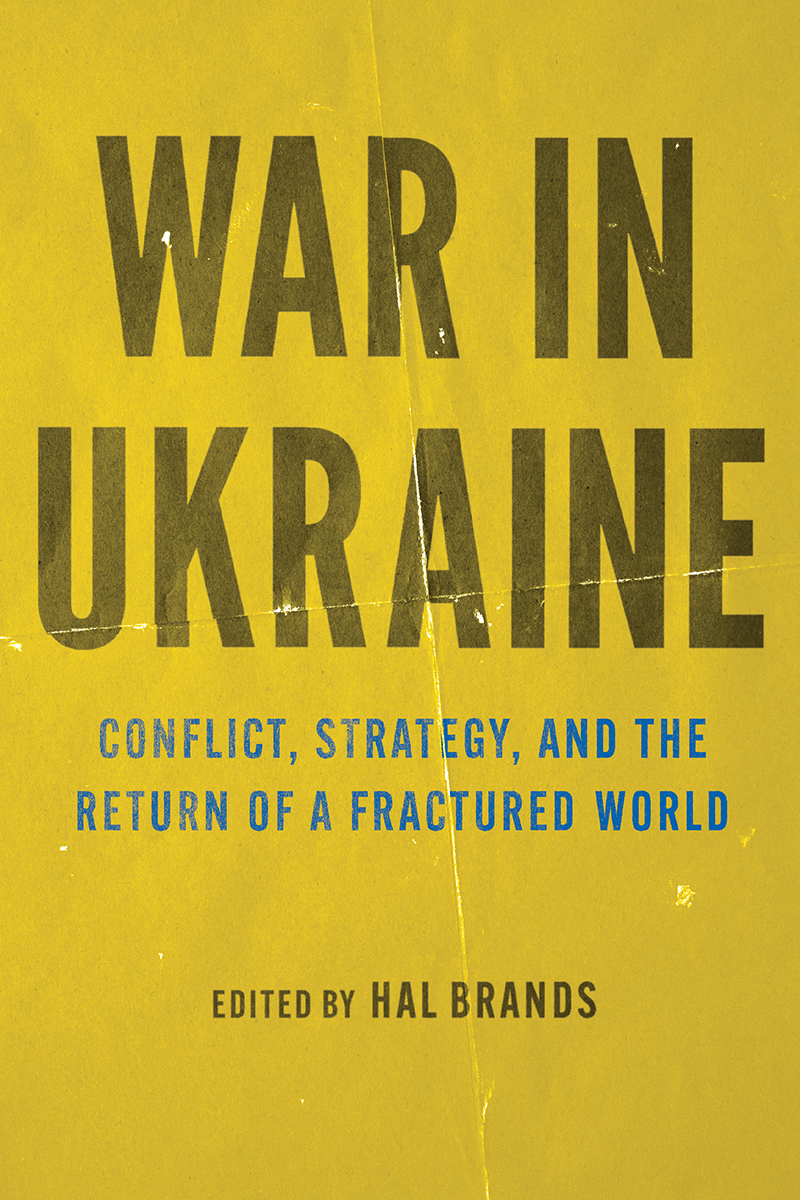 Cover for War in Ukraine: Conflict, Strategy, and the Return of a Fractured World Cover for War in Ukraine: Conflict, Strategy, and the Return of a Fractured World